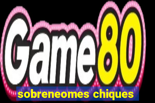 sobreneomes chiques